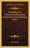 Psychologie Der Gesichtsvorstellung Nach Kant's Theorie Der Erfahrung (1901)