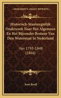 Historisch-Staatsregtelijk Onderzoek Naar Het Algemeen En Het Bijzonder Bestuur Van Den Waterstaat In Nederland