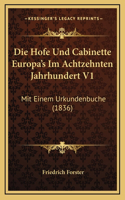 Die Hofe Und Cabinette Europa's Im Achtzehnten Jahrhundert V1: Mit Einem Urkundenbuche (1836)