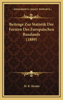 Beitrage Zur Statistik Der Forsten Des Europaischen Russlands (1889)