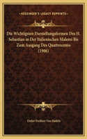 Die Wichtigsten Darstellungsformen Des H. Sebastian in Der Italienischen Malerei Bis Zum Ausgang Des Quattrocento (1906)