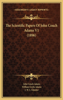 Scientific Papers Of John Couch Adams V1 (1896)