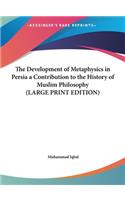 Development of Metaphysics in Persia a Contribution to the History of Muslim Philosophy (LARGE PRINT EDITION)