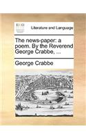 The News-Paper: A Poem. by the Reverend George Crabbe, ...