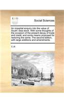 An Impartial Enquiry Into the Value of South--Sea Stock. with Some Thoughts of the Occasion of the Present Decay of Trade and Credit