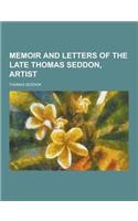 Memoir and Letters of the Late Thomas Seddon, Artist