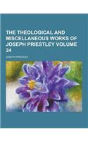 The Theological and Miscellaneous Works of Joseph Priestley Volume 24: (English)