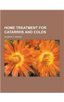 Home Treatment for Catarrhs and Colds