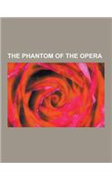 The Phantom of the Opera: Love Never Dies, Phantom, Phantom of the Opera, the Phantom of Manhattan, Phantom of the Paradise, the Canary Trainer,