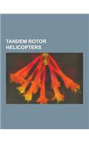Tandem Rotor Helicopters: Boeing Ch-47 Chinook, Boeing Vertol Ch-46 Sea Knight, Piasecki H-21, Boeing Vertol Xch-62, Piasecki Hrp Rescuer, Piase