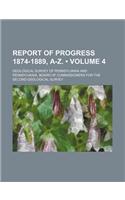 Report of Progress 1874-1889, A-Z. (Volume 4)