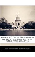 Elections: All Levels of Government Are Needed to Address Electronic Voting System Challenges(English)