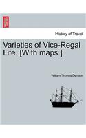 Varieties of Vice-Regal Life.VOL.I [With maps.]