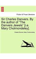 Sir Charles Danvers. by the Author of 