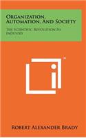 Organization, Automation, and Society: The Scientific Revolution in Industry