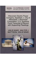 Wisconsin Electric Power Company, Appellant, V. City of Milwaukee, a Municipal Corporation. U.S. Supreme Court Transcript of Record with Supporting Pleadings