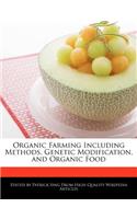 Organic Farming Including Methods, Genetic Modification, and Organic Food