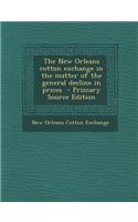 The New Orleans Cotton Exchange in the Matter of the General Decline in Prices
