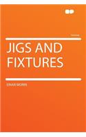 Jigs and Fixtures