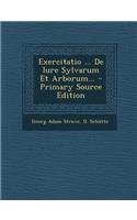 Exercitatio ... de Iure Sylvarum Et Arborum... - Primary Source Edition