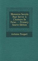 Memoires Secrets Pour Servir À L'histoire De Perse...
