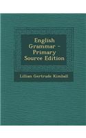 English Grammar - Primary Source Edition: (English)