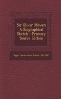 Sir Oliver Mowat; A Biographical Sketch - Primary Source Edition