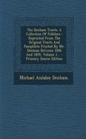 The Denham Tracts: A Collection of Folklore: Reprinted from the Original Tracts and Pamphlets Printed by Mr. Denham Between 1846 and 1859, Volume 1...: A Collection of Folklore: Reprinted from the Original Tracts and Pamphlets Printed by Mr. Denham Between 1846 and 1859, Volume 1...