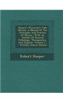 Hooper's Physician's Vade Mecum: A Manual of the Principles and Practice of Physic: With an Outline of General Pathology, Therapeutics, and Hygiene, V