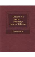 Dentro Da Noite - Primary Source Edition