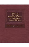 Works of Jeremy Bentham, Volume 9 - Primary Source Edition