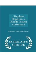 Stephen Hopkins, a Rhode Island Statesman - Scholar's Choice Edition