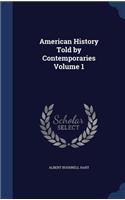 American History Told by Contemporaries Volume 1