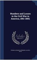 Numbers and Losses in the Civil War in America, 1861-1865;