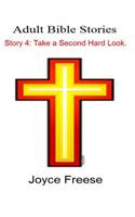 Adult Bible Stories: Story 4 Take a Second Hard Look