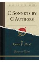 C Sonnets by C Authors (Classic Reprint)