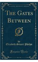 The Gates Between (Classic Reprint)