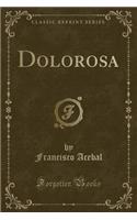 Dolorosa (Classic Reprint)