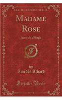 Madame Rose: Pierre de VillerglÃ© (Classic Reprint): Pierre de VillerglÃ© (Classic Reprint)