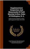 Supplementary Despatches And Memoranda Of Field Marshal Arthur, Duke Of Wellington, K. G.: South Of France, Embassy To Paris, And Congress Of Vienna, 1814-1815