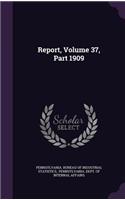 Report, Volume 37, Part 1909