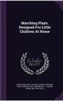 Marching Plays. Designed For Little Children At Home