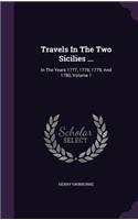 Travels In The Two Sicilies ...: In The Years 1777, 1778, 1779, And 1780, Volume 1