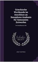 Griechische Wortkunde im Anschluss an Xenophons Anabasis für Gymnasien Entworfen