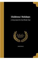 Childrens' Holidays: A Story-book for the Whole Year