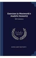 Exercises in Wentworth's Analytic Geometry: With Solutions