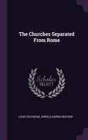 The Churches Separated From Rome