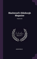 Blackwood's Edinburgh Magazine; Volume 92