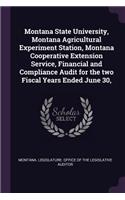 Montana State University, Montana Agricultural Experiment Station, Montana Cooperative Extension Service, Financial and Compliance Audit for the Two Fiscal Years Ended June 30,
