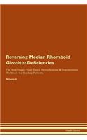 Reversing Median Rhomboid Glossitis: Deficiencies The Raw Vegan Plant-Based Detoxification & Regeneration Workbook for Healing Patients. Volume 4